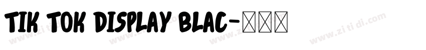 Tik Tok Display BLAC字体转换